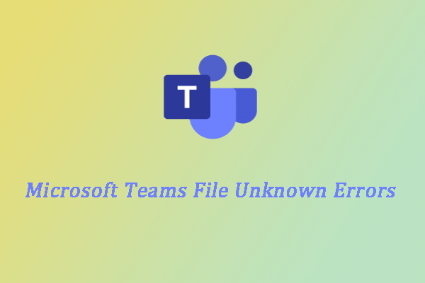 Microsoft Teams file unknown error