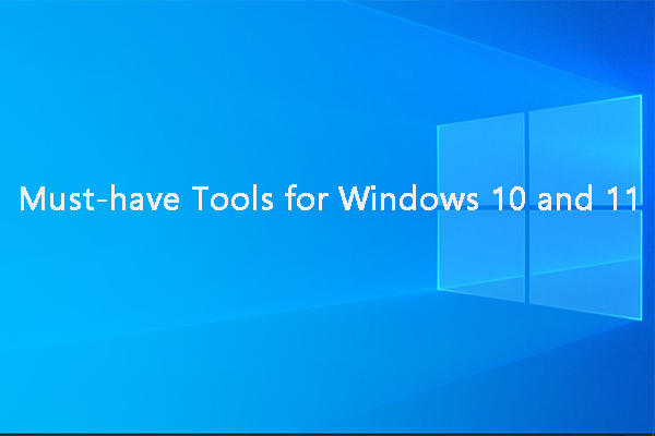 must-have tools for Windows 10 and 11