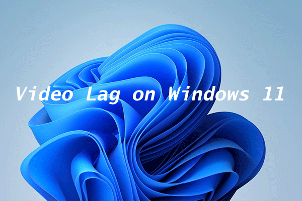 video lag on Windows 11