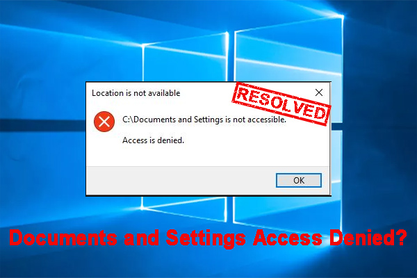 Documents and Settings Access Denied in Windows 10/7? [Fixed]
