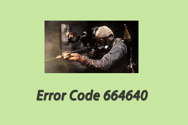[Full Guide] Fix Error Code 664640 in Modern Warfare/Warzone