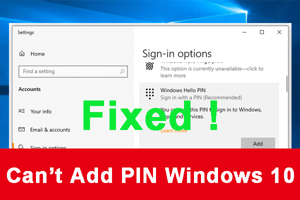 How to Fix If You Can’t Add PIN Windows 10/11? [2022 Update]