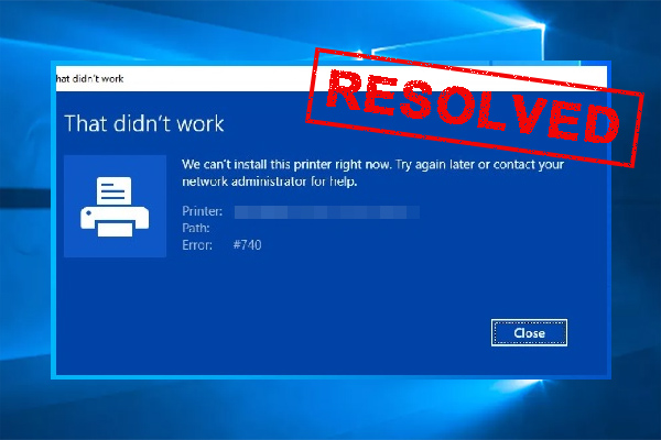 How to Fix Error 740 While Adding Printer on Windows 10/11