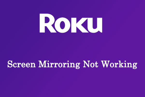 [6 Fixes] Roku Screen Mirroring Not Working in Windows 10/11?