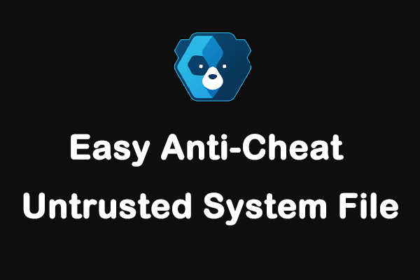 How To Fix The Easy Anti Cheat Untrusted System File Issue