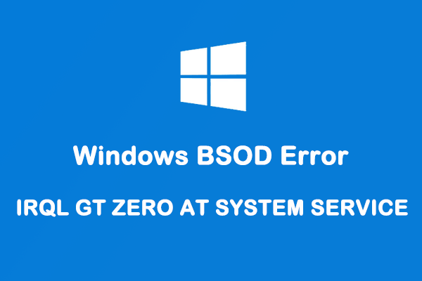 How to Fix IRQL GT ZERO AT SYSTEM SERVICE Error in Windows 10/11?