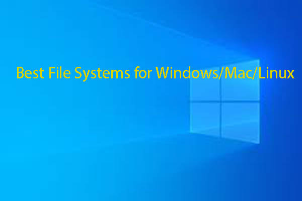 Best File Systems for Windows/Mac/Linux: How to Choose One