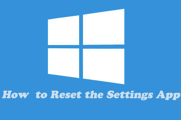 How to Reset the Settings App in Windows 10/11
