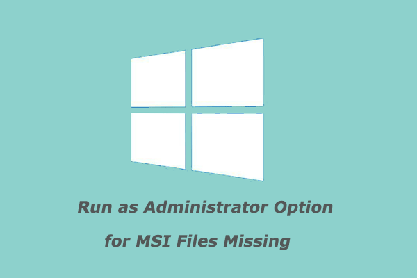 Run as Administrator Option for MSI Files Missing Windows 10/11