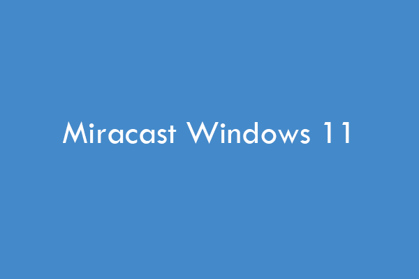 How To Download And Install Miracast For Windows 11
