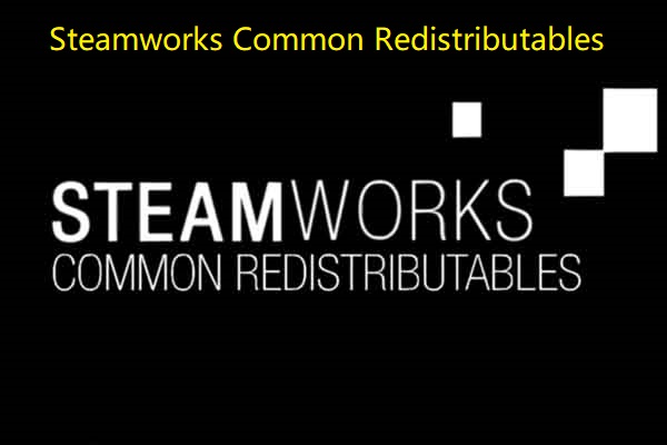 Steamworks Common Redistributables: What Is It & How to Use/Hide
