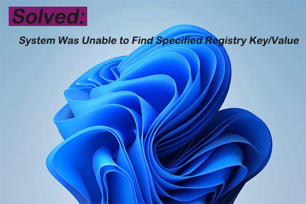[Solved] System Was Unable to Find Specified Registry Key/Value