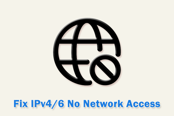 How to Fix IPv4/IPv6 No Internet Access Issue on Windows 10