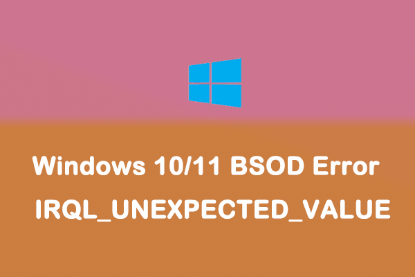 How to Fix Windows 10/11 IRQL_UNEXPECTED_VALUE BSOD Error?