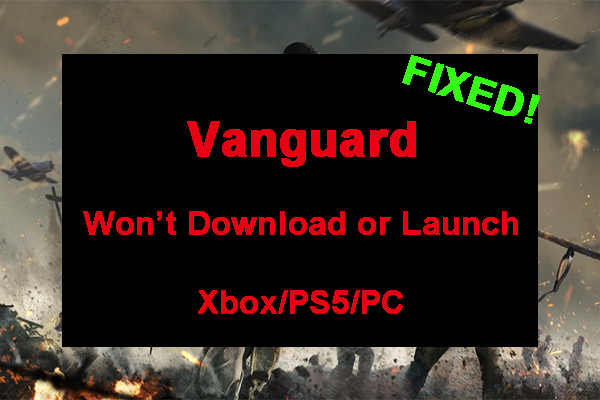 Vanguard Won’t Download or Launch on Xbox/PS5/PC? | Fix It Now