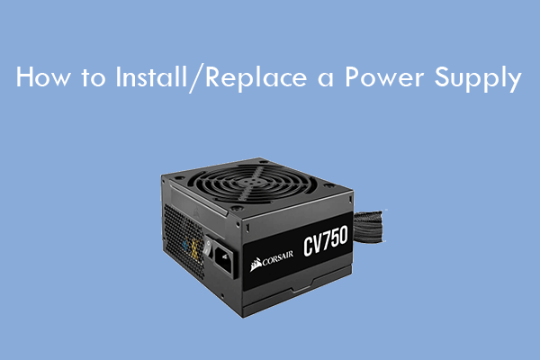 How to Install/Replace a Power Supply [A Step-by-Step Guide]