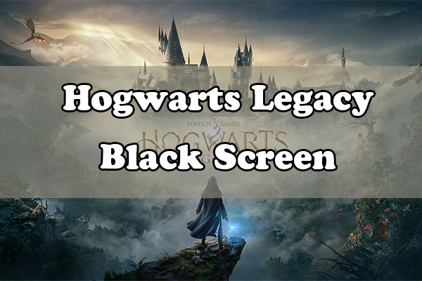 [Solved] Hogwarts Legacy Black Screen Issue on Windows 11/10
