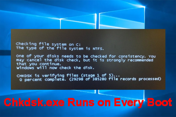 Chkdsk.exe Runs on Every Boot Windows 10/11? [Ultimate Fix]